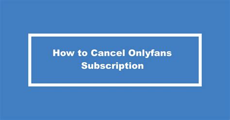 darse de baja de onlyfans|Cómo cancelar la suscripción a Onlyfans en sencillos。